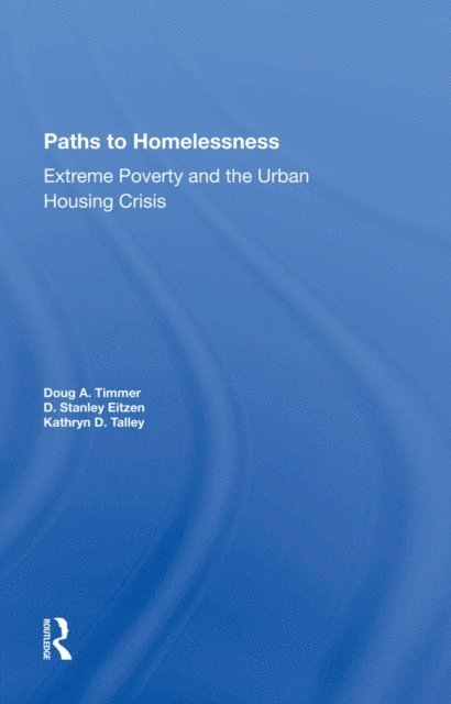 D Stanley Eitzen, Kathryn D. Talley, D. Stanley Eitzen, Doug A Timmer - Paths To Homelessness, E-bok