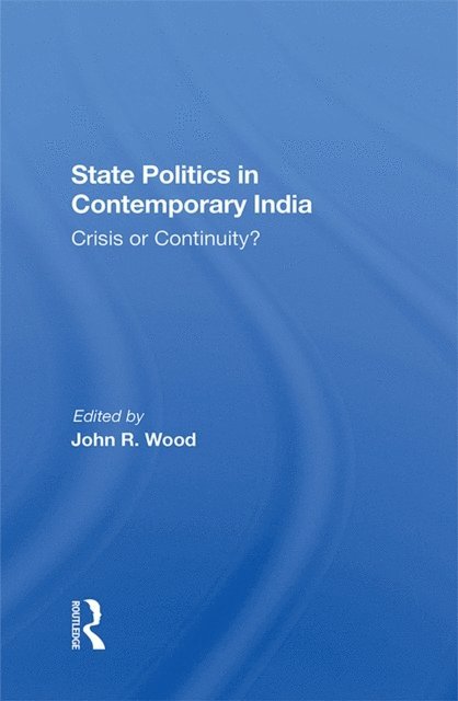John R Wood - State Politics In Contemporary India, E-bok