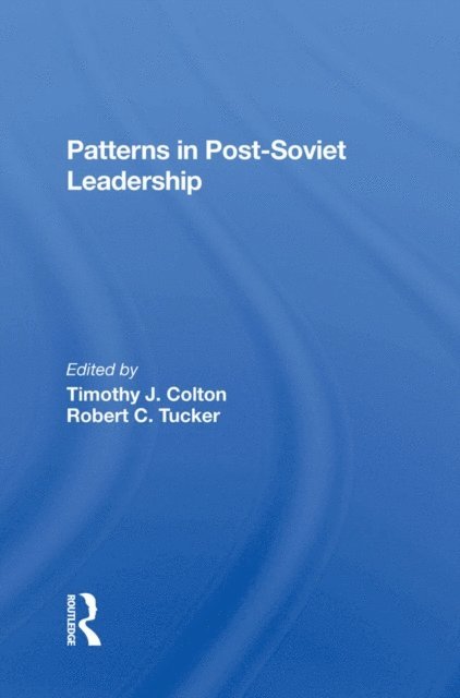 Robert C Tucker, Timothy Colton - Patterns In Postsoviet Leadership, E-bok
