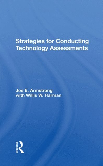 Willis W. Harman, Joe E. Armstrong - Strategies For Conducting Technology Assessments, E-bok