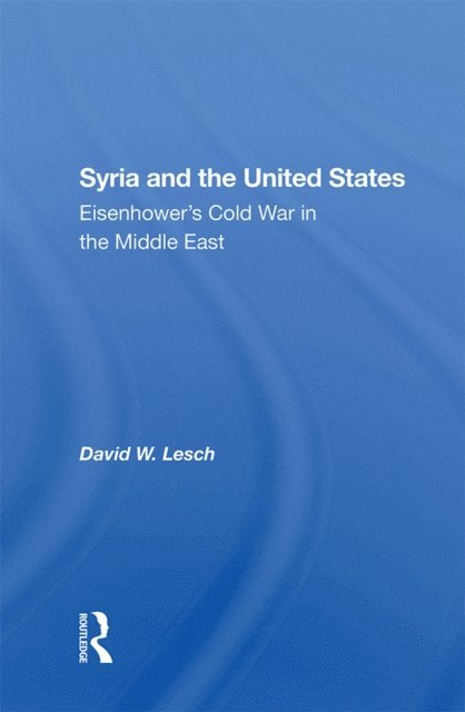 David W. Lesch - Syria And The United States, E-bok