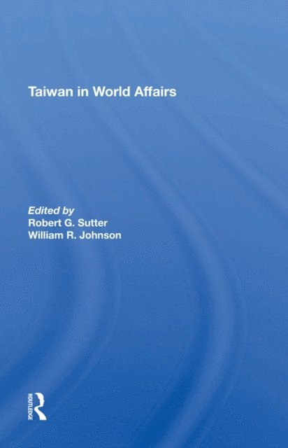 William Oscar Johnson, Robert G Sutter - Taiwan In World Affairs, E-bok