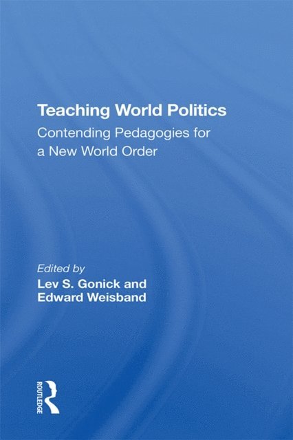 Edward Weisband, Lev S. Gonick - Teaching World Politics, E-bok