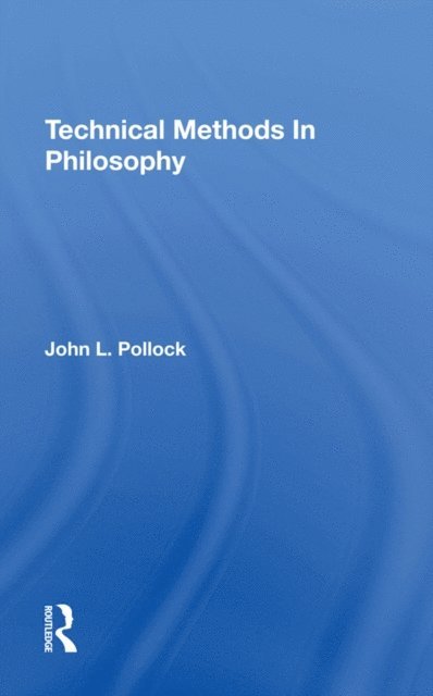 John Pollock - Technical Methods In Philosophy, E-bok