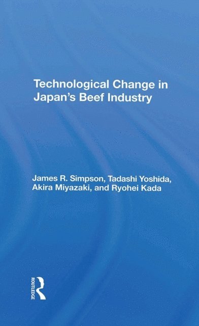 Ryohei Kada, Akira Miyazaki, Tadashi Yoshida, James R Simpson - Technological Change In Japan's Beef Industry, E-bok