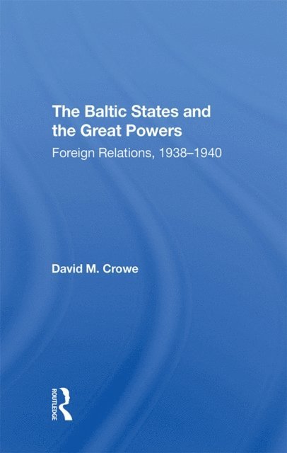 David Crowe - Baltic States And The Great Powers, E-bok