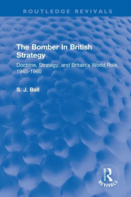 S. J. Ball - Bomber In British Strategy, E-bok. Tillgänglighet: Lägg i varukorg