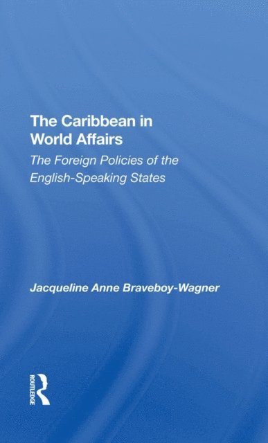 J Braveboy-Wagner, Jacqueline Anne Braveboy-wagner - Caribbean In World Affairs, E-bok