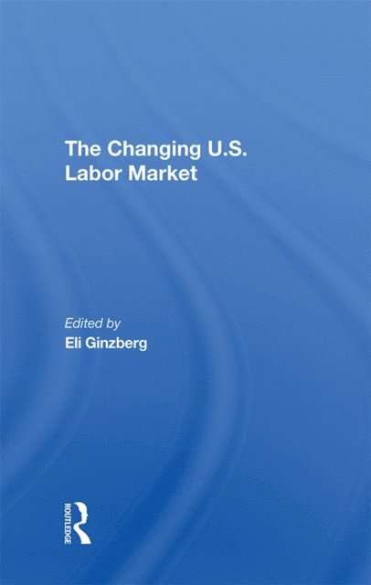 Eli Ginzberg - Changing U.s. Labor Market, E-bok