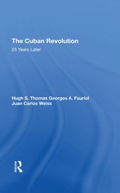 Hugh S. Thomas, Hugh Thomas Of Swynnerton, Juan Carlos Weiss, Georges A Fauriol - Cuban Revolution, E-bok