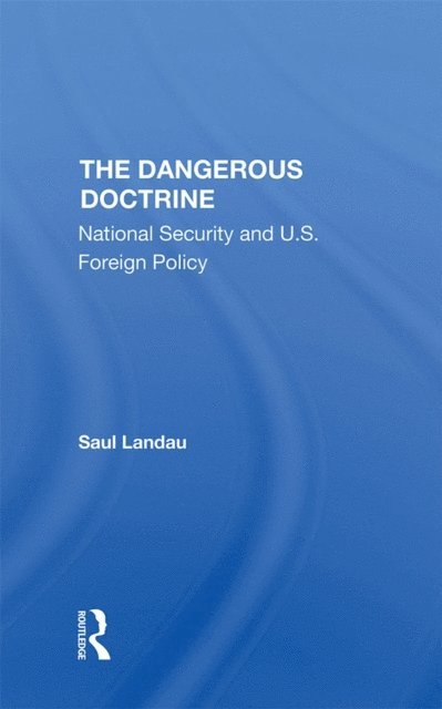 Saul Landau - Dangerous Doctrine, E-bok