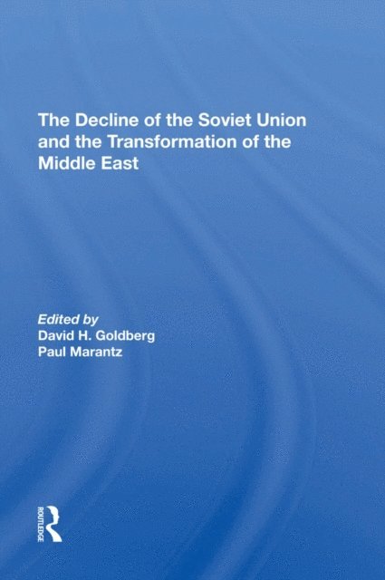 Stephen Gotowicki, Stephen Page, Paul Marantz, David Howard Goldberg - Decline Of The Soviet Union And The Transformation Of The Middle East, E-bok