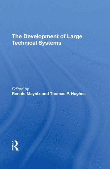 Thomas Hughes, Renate Mayntz - Development Of Large Technical Systems, E-bok