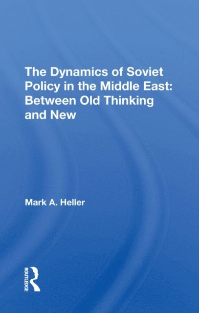 Mark A Heller - Dynamics Of Soviet Policy In The Middle East, E-bok. Tillgänglighet: Lägg i varukorg