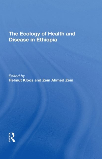 Zein Ahmed Zein, Helmut Kloos - Ecology Of Health And Disease In Ethiopia, E-bok