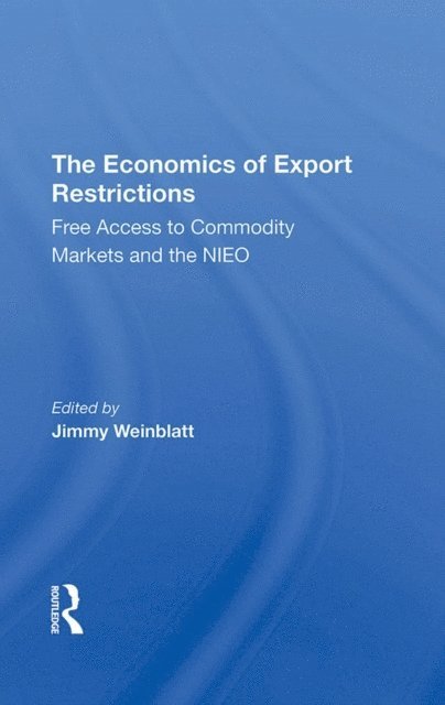 Jimmy Weinblatt - Economics Of Export Restrictions, E-bok