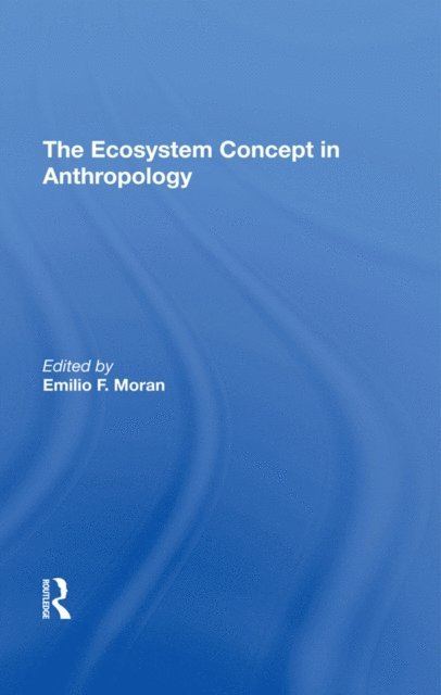 Susan H Lees, Emilio F Moran - Ecosystem Concept In Anthropology, E-bok