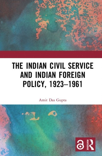 Amit Das Gupta - Indian Civil Service and Indian Foreign Policy, 1923a &quote;1961, E-bok. Tillgänglighet: Lägg i varukorg