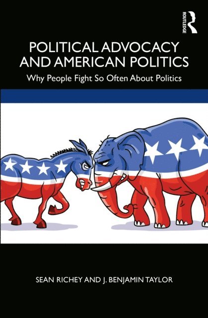 J. Benjamin Taylor, Sean Richey - Political Advocacy and American Politics, E-bok