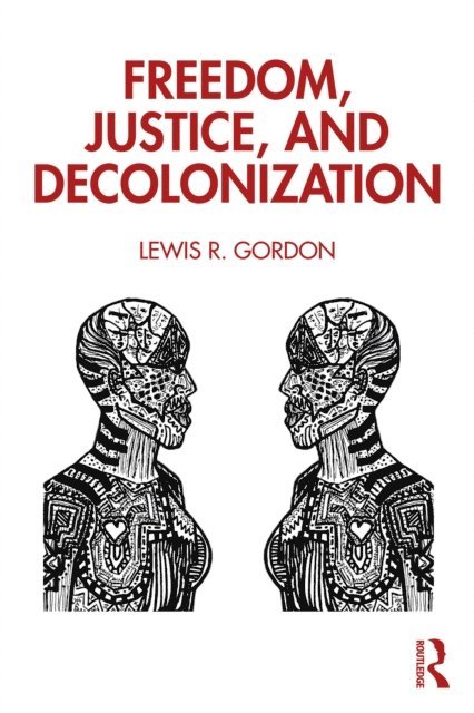Lewis Gordon - Freedom, Justice, and Decolonization, E-bok