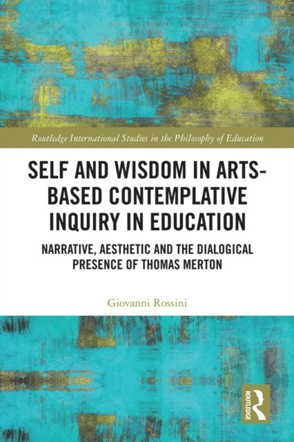 Giovanni Rossini - Self and Wisdom in Arts-Based Contemplative Inquiry in Education, E-bok