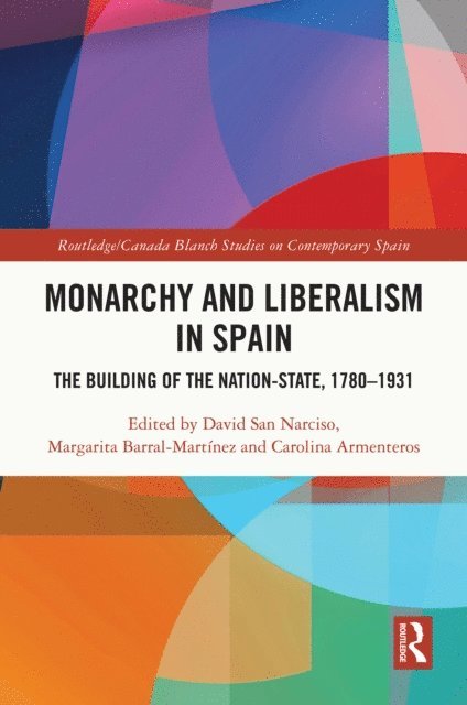 Carolina Armenteros, Margarita Barral Martinez, David San Narciso - Monarchy and Liberalism in Spain, E-bok