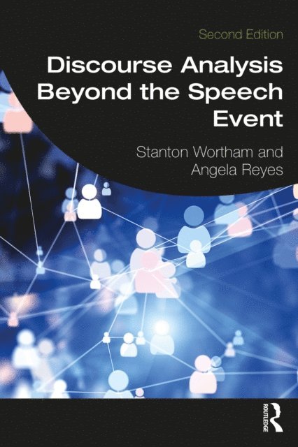 Angela Reyes, Stanton Wortham - Discourse Analysis Beyond the Speech Event, E-bok