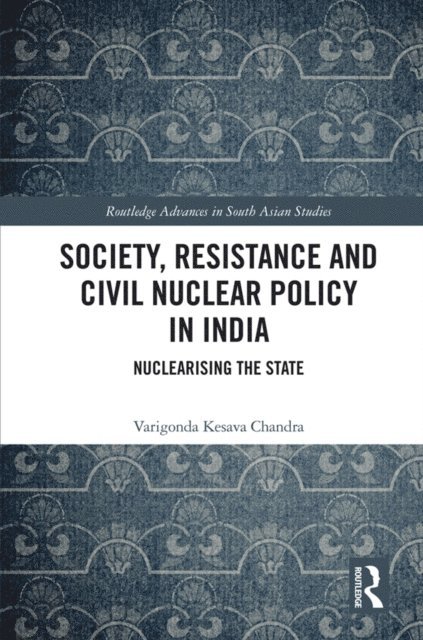 Varigonda Kesava Chandra - Society, Resistance and Civil Nuclear Policy in India, E-bok