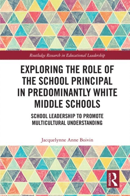 Jacquelynne Anne Boivin - Exploring the Role of the School Principal in Predominantly White Middle Schools, E-bok