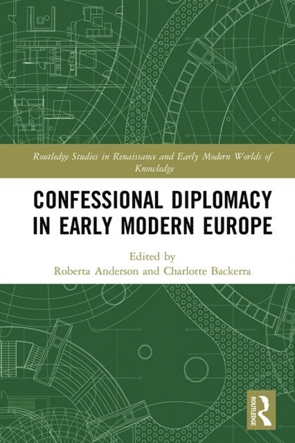 Charlotte Backerra, Roberta Anderson - Confessional Diplomacy in Early Modern Europe, E-bok