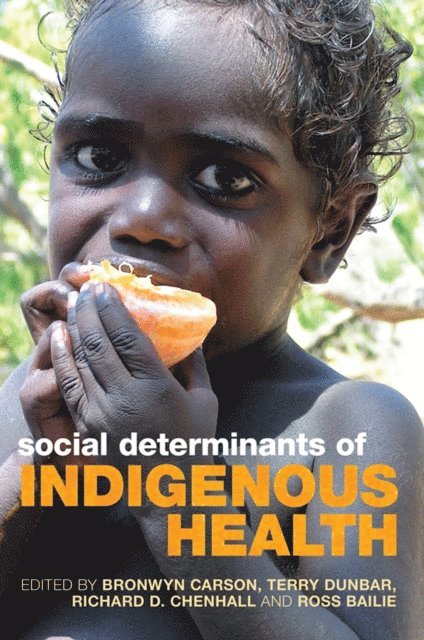 Ross Bailie, Richard D Chenhall, Terry Dunbar, Bronwyn Carson - Social Determinants of Indigenous Health, E-bok. Tillgänglighet: Lägg i varukorg
