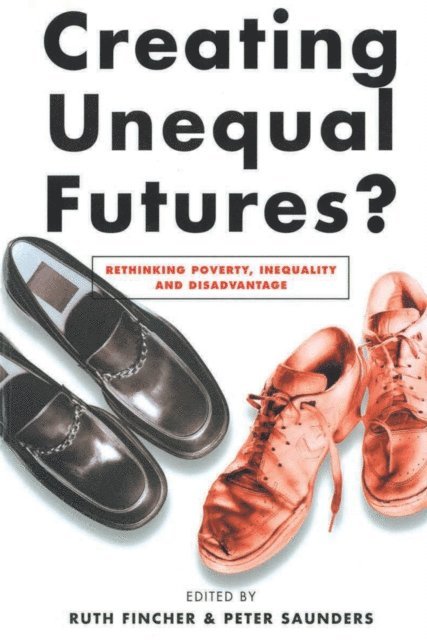 Peter Saunders - Creating Unequal Futures?, E-bok