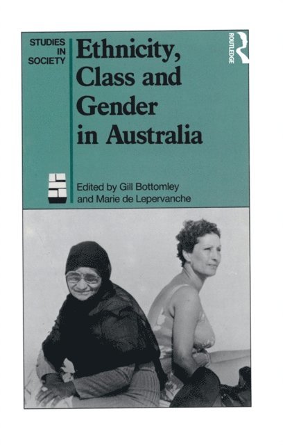 Marie De Lepervanche - Ethnicity, Class and Gender in Australia, E-bok