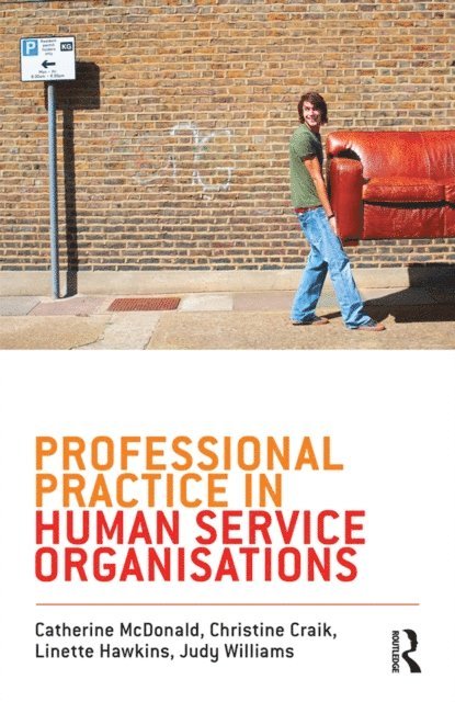 Judy Williams, Linette Hawkins, Christine Craik, Catherine McDonald - Professional Practice in Human Service Organisations, E-bok