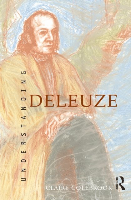 Claire Colebrook - Understanding Deleuze, E-bok