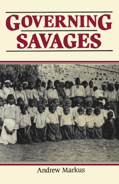 Andrew Markus - Governing Savages, E-bok