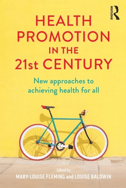 Louise Baldwin, Mary-Louise Fleming - Health Promotion in the 21st Century, E-bok