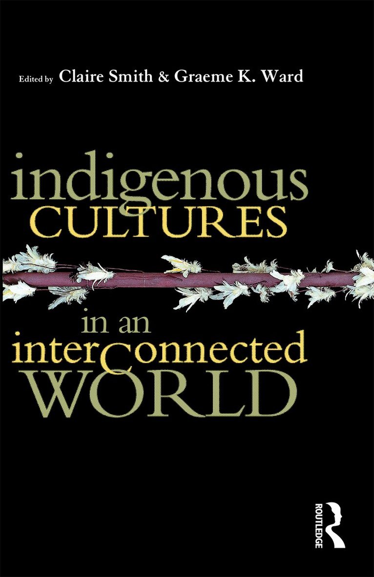 Claire Smith, Graeme K Ward - Indigenous Cultures in an Interconnected World, E-bok