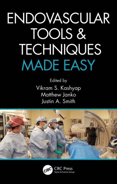 Justin A. Smith, Matthew Janko, Vikram S. Kashyap - Endovascular Tools and Techniques Made Easy, E-bok