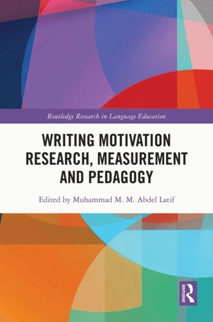 Muhammad M. M. Abdel Latif - Writing Motivation Research, Measurement and Pedagogy, E-bok