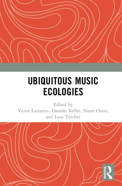Luca Turchet, Nuno Otero, DamiA!n Keller, Victor Lazzarini - Ubiquitous Music Ecologies, E-bok