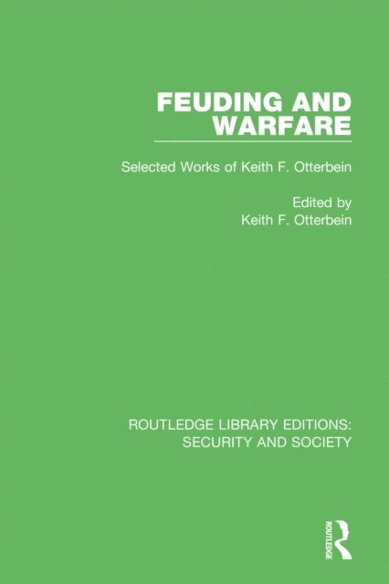 Keith F. Otterbein - Feuding and Warfare, E-bok