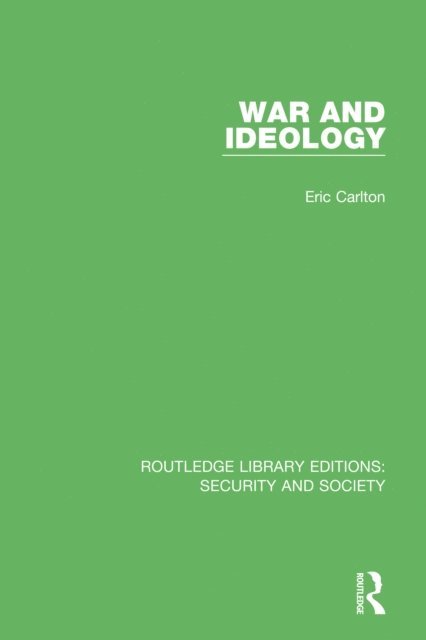 Eric Carlton - War and Ideology, E-bok