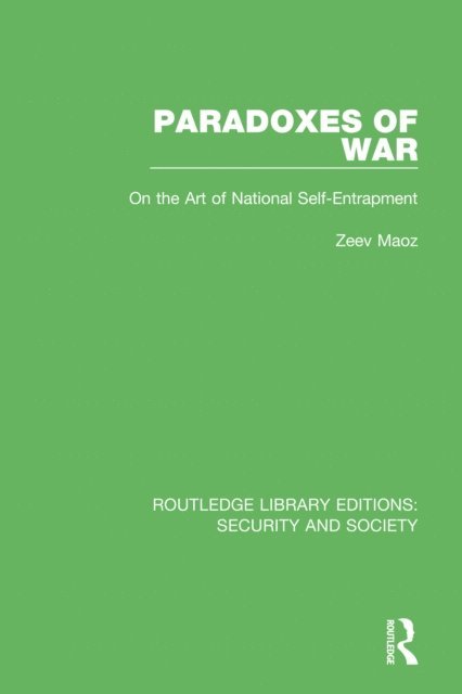 Zeev Maoz - Paradoxes of War, E-bok