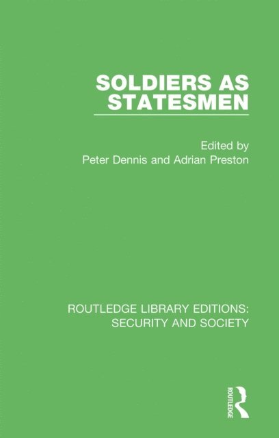 Adrian Preston, Peter Dennis - Soldiers as Statesmen, E-bok