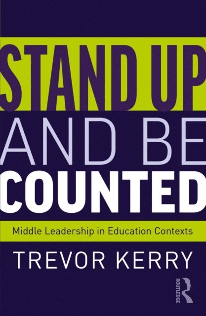 Trevor Kerry - Stand Up and Be Counted: Middle Leadership in Education Contexts, E-bok