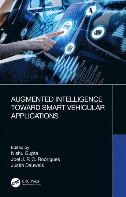 Justin Dauwels, Joel Rodrigues, Nishu Gupta - Augmented Intelligence Toward Smart Vehicular Applications, E-bok