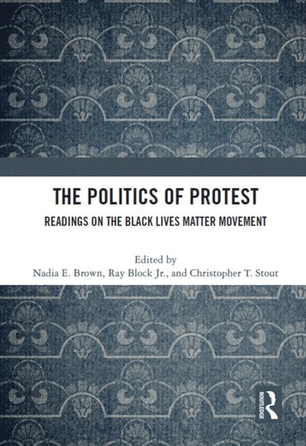 Christopher Stout, Ray Block Jr., Nadia E. Brown - Politics of Protest, E-bok