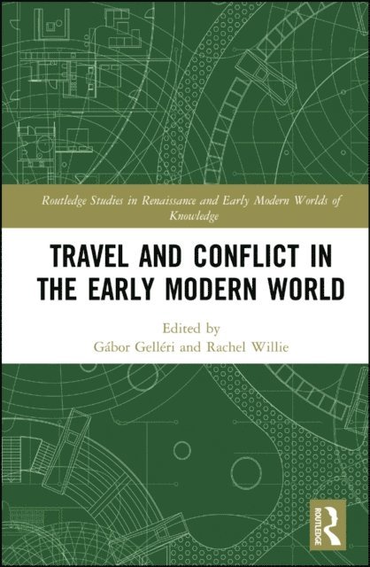 Rachel Willie, Gabor Gelleri - Travel and Conflict in the Early Modern World, E-bok