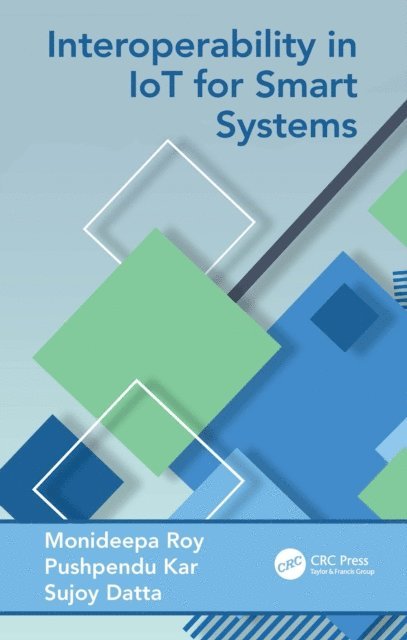 Sujoy Datta, Pushpendu Kar, Monideepa Roy - Interoperability in IoT for Smart Systems, E-bok